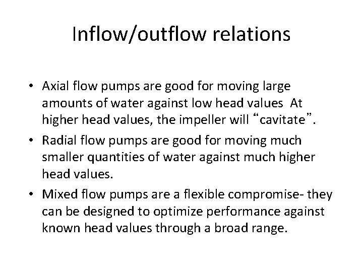 Inflow/outflow relations • Axial flow pumps are good for moving large amounts of water