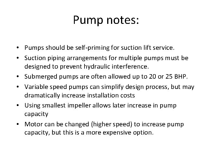 Pump notes: • Pumps should be self-priming for suction lift service. • Suction piping