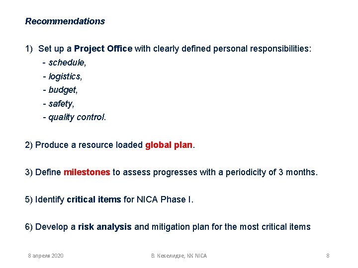 Recommendations 1) Set up a Project Office with clearly defined personal responsibilities: - schedule,