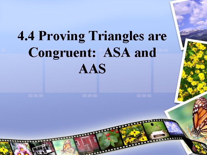 4. 4 Proving Triangles are Congruent: ASA and AAS 