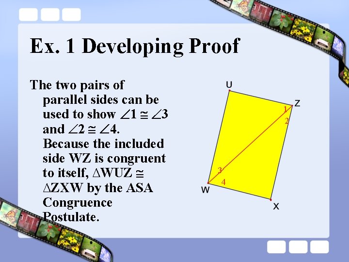 Ex. 1 Developing Proof The two pairs of parallel sides can be used to