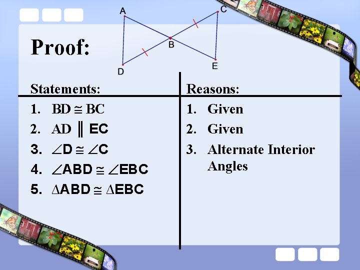 Proof: Statements: 1. BD BC 2. AD ║ EC 3. D C 4. ABD