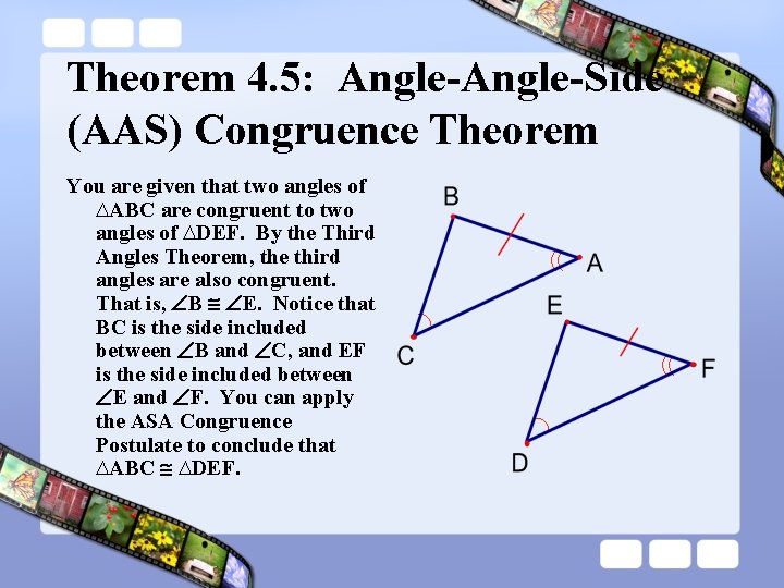 Theorem 4. 5: Angle-Side (AAS) Congruence Theorem You are given that two angles of