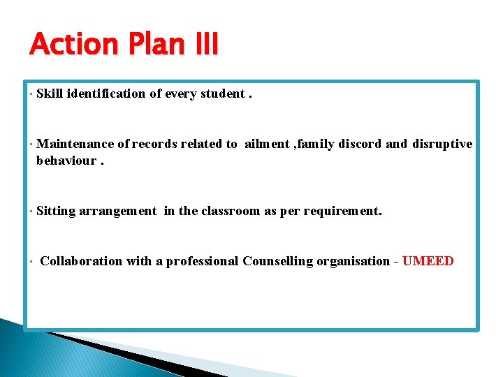 Action Plan III • Skill identification of every student. • Maintenance of records related Action Plan III • Skill identification of every student. • Maintenance of records related