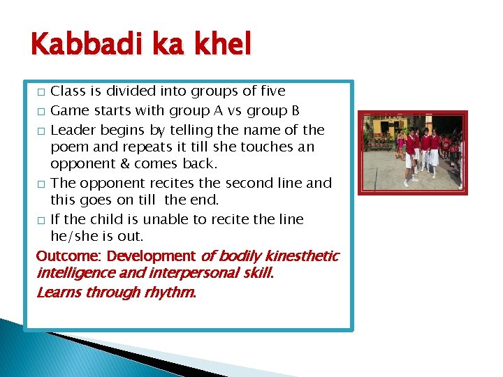 Kabbadi ka khel Class is divided into groups of five � Game starts with Kabbadi ka khel Class is divided into groups of five � Game starts with