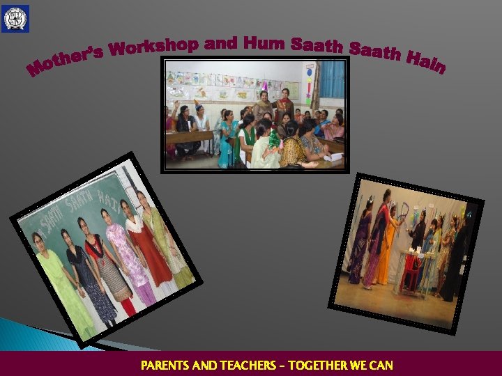 PARENTS AND TEACHERS – TOGETHER WE CAN PARENTS AND TEACHERS – TOGETHER WE CAN