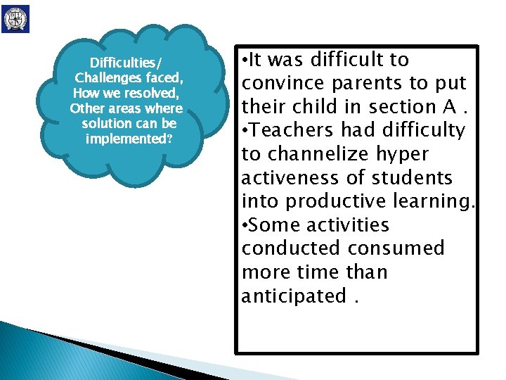 Difficulties/ Challenges faced, How we resolved, Other areas where solution can be implemented? • Difficulties/ Challenges faced, How we resolved, Other areas where solution can be implemented? •