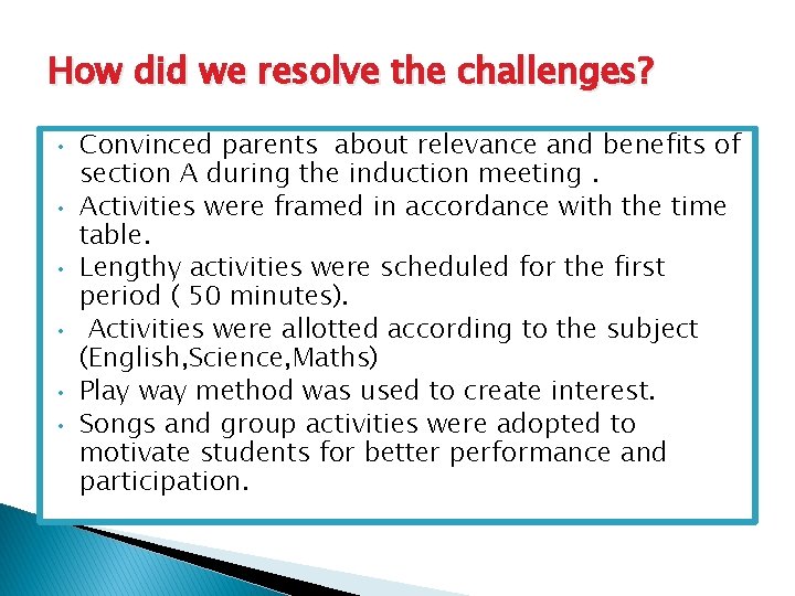 How did we resolve the challenges? • • • Convinced parents about relevance and How did we resolve the challenges? • • • Convinced parents about relevance and