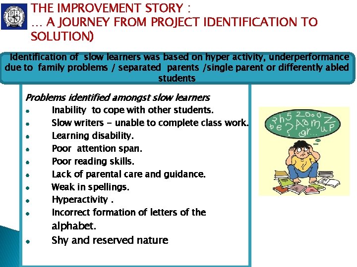 THE IMPROVEMENT STORY : … A JOURNEY FROM PROJECT IDENTIFICATION TO SOLUTION) Identification of THE IMPROVEMENT STORY : … A JOURNEY FROM PROJECT IDENTIFICATION TO SOLUTION) Identification of