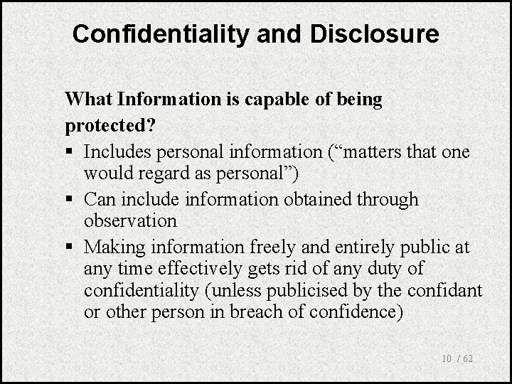 Confidentiality and Disclosure What Information is capable of being protected? § Includes personal information