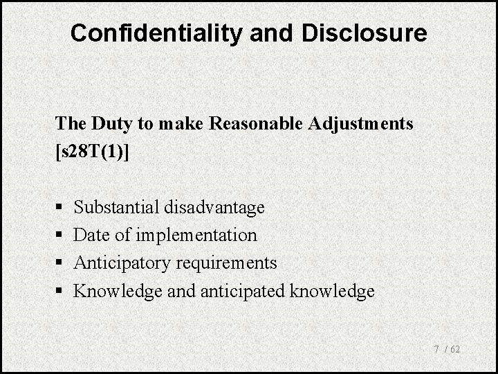 Confidentiality and Disclosure The Duty to make Reasonable Adjustments [s 28 T(1)] § §