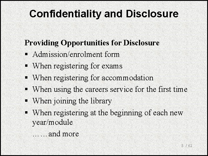 Confidentiality and Disclosure Providing Opportunities for Disclosure § Admission/enrolment form § When registering for