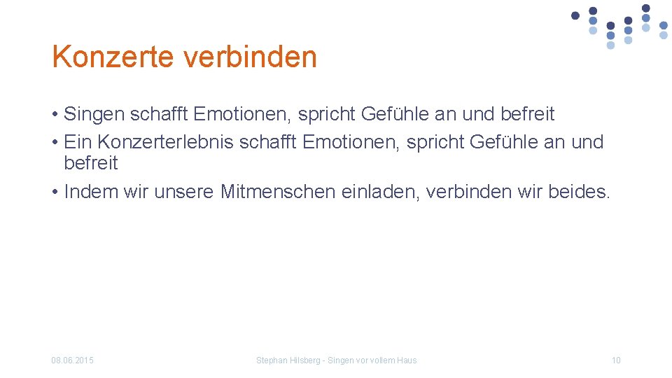 Konzerte verbinden • Singen schafft Emotionen, spricht Gefühle an und befreit • Ein Konzerterlebnis