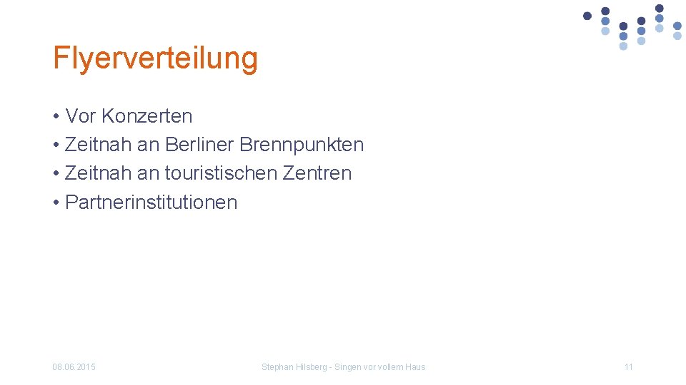 Flyerverteilung • Vor Konzerten • Zeitnah an Berliner Brennpunkten • Zeitnah an touristischen Zentren