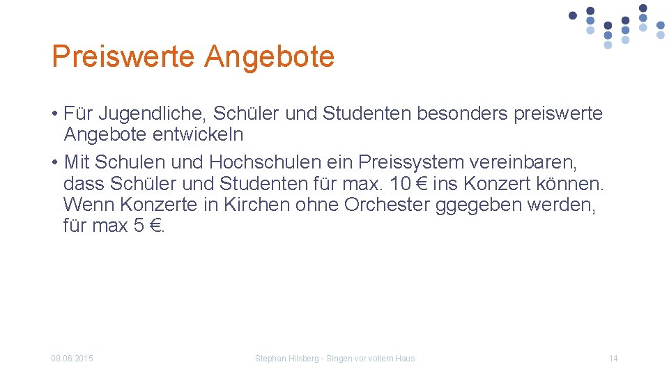 Preiswerte Angebote • Für Jugendliche, Schüler und Studenten besonders preiswerte Angebote entwickeln • Mit