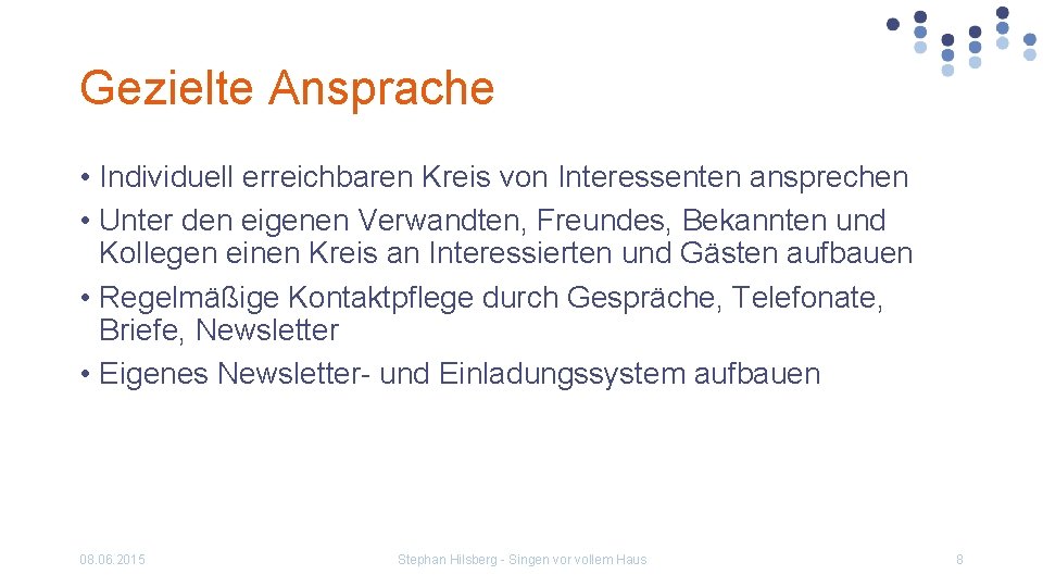 Gezielte Ansprache • Individuell erreichbaren Kreis von Interessenten ansprechen • Unter den eigenen Verwandten,