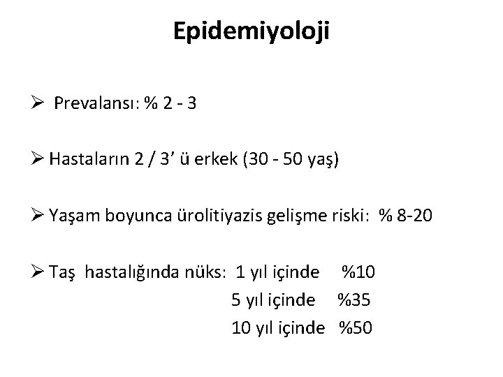 Epidemiyoloji Ø Prevalansı: % 2 - 3 Ø Hastaların 2 / 3’ ü erkek