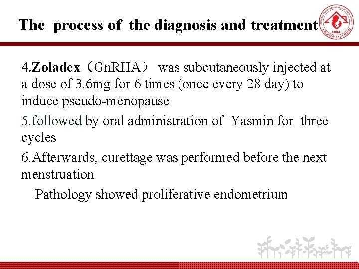 The process of the diagnosis and treatment 4. Zoladex（Gn. RHA） was subcutaneously injected at