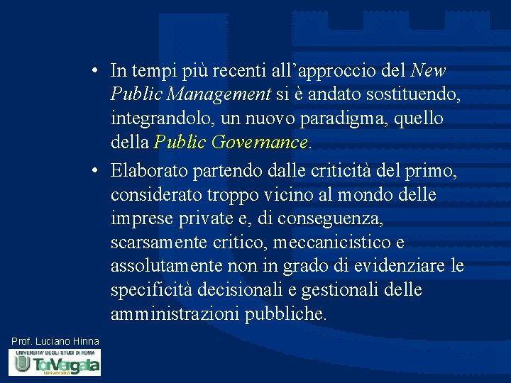  • In tempi più recenti all’approccio del New Public Management si è andato