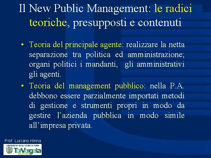 Il New Public Management: le radici teoriche, presupposti e contenuti • Teoria del principale