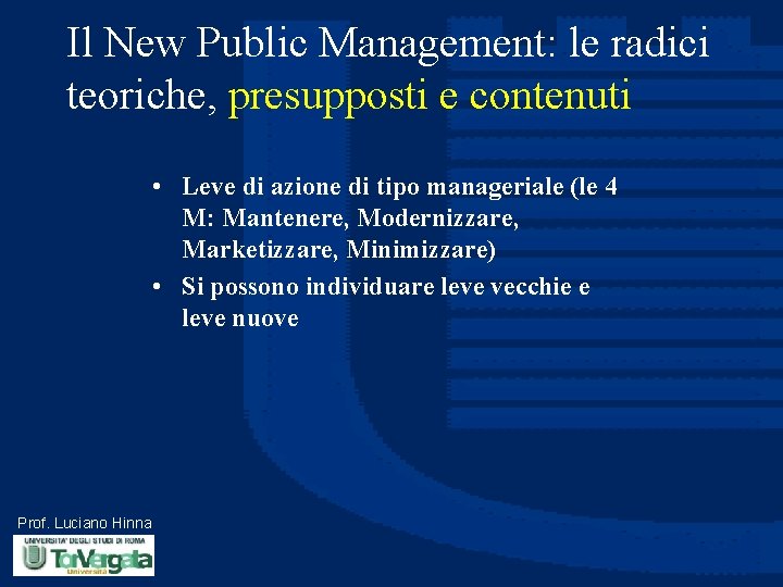 Il New Public Management: le radici teoriche, presupposti e contenuti • Leve di azione