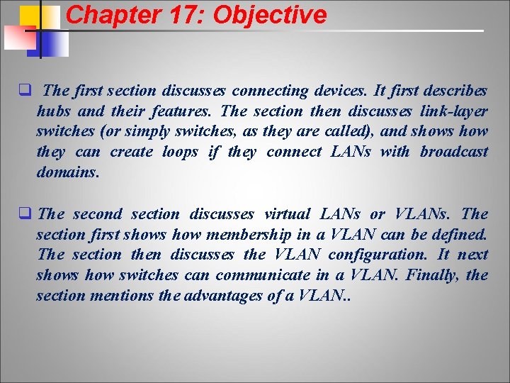 Chapter 17: Objective The first section discusses connecting devices. It first describes hubs and
