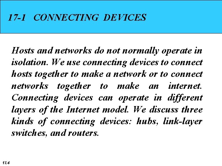 17 -1 CONNECTING DEVICES Hosts and networks do not normally operate in isolation. We