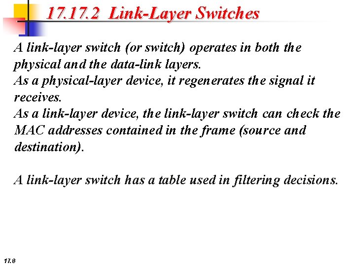 17. 2 Link-Layer Switches A link-layer switch (or switch) operates in both the physical