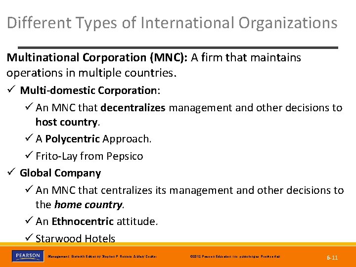 Different Types of International Organizations Multinational Corporation (MNC): A firm that maintains operations in