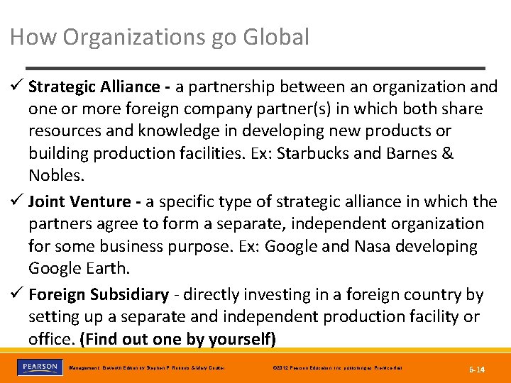How Organizations go Global ü Strategic Alliance - a partnership between an organization and