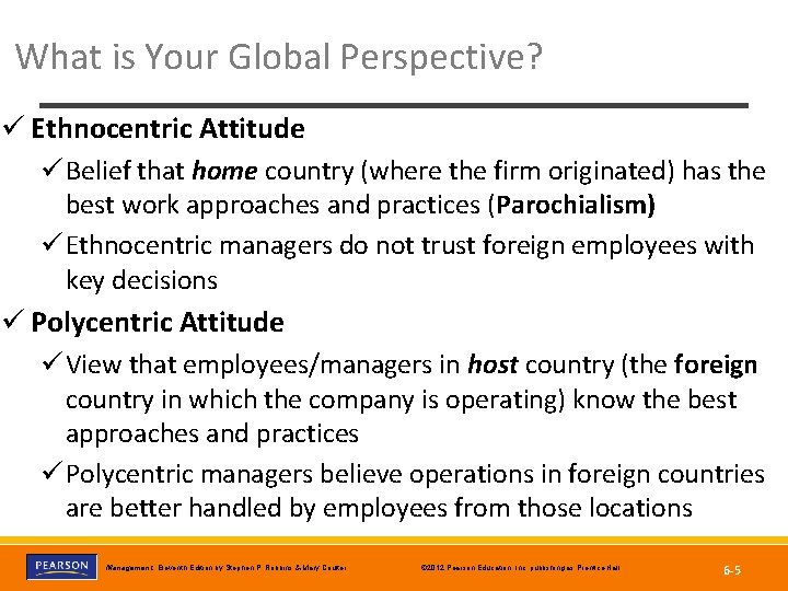 What is Your Global Perspective? ü Ethnocentric Attitude ü Belief that home country (where