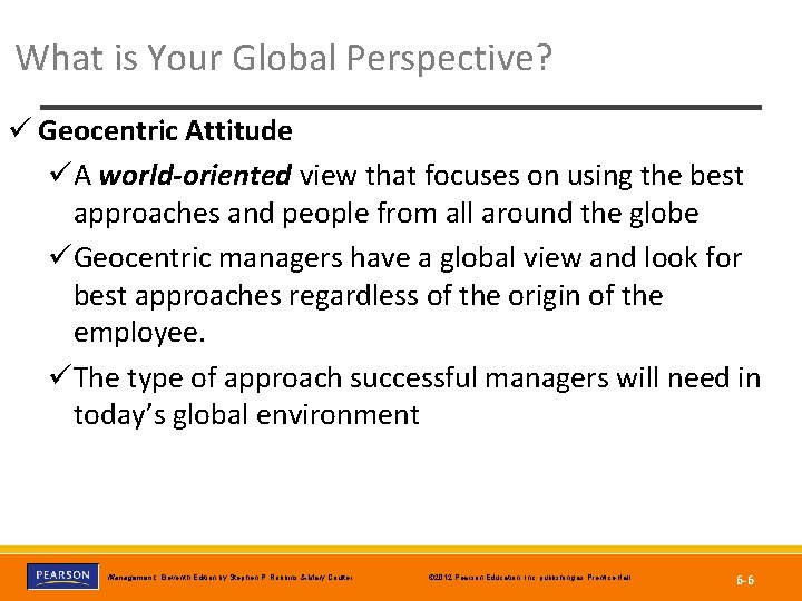 What is Your Global Perspective? ü Geocentric Attitude üA world-oriented view that focuses on