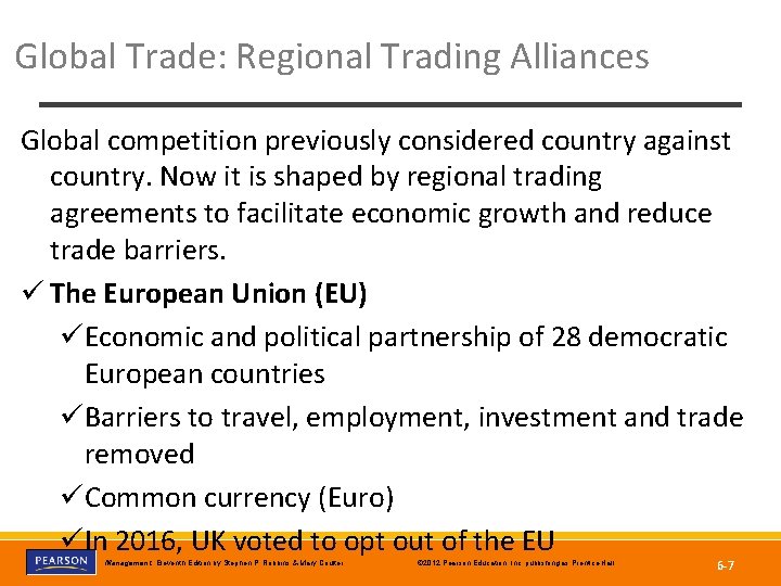 Global Trade: Regional Trading Alliances Global competition previously considered country against country. Now it