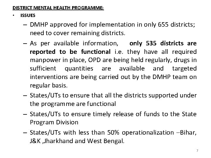 DISTRICT MENTAL HEALTH PROGRAMME: • ISSUES – DMHP approved for implementation in only 655