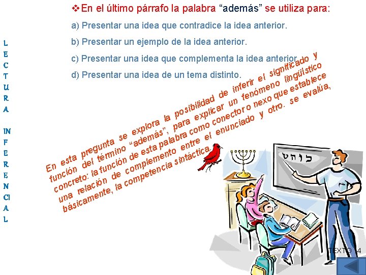 v. En el último párrafo la palabra “además” se utiliza para: a) Presentar una