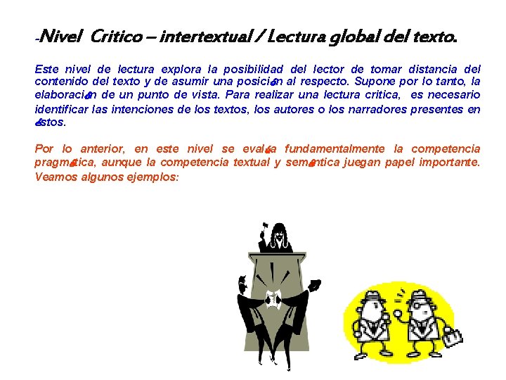 - Nivel Critico – intertextual / Lectura global del texto. Este nivel de lectura