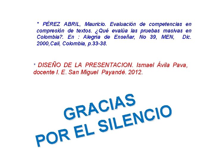 * PÉREZ ABRIL, Mauricio. Evaluación de competencias en compresión de textos. ¿Qué evalúa las