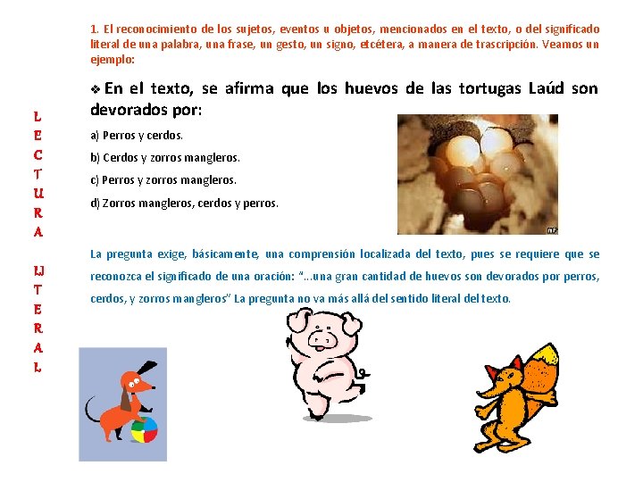 1. El reconocimiento de los sujetos, eventos u objetos, mencionados en el texto, o