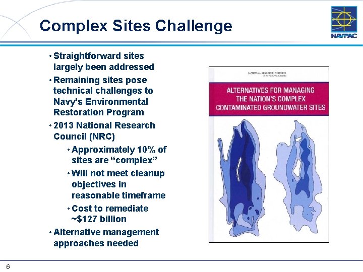 Complex Sites Challenge • Straightforward sites largely been addressed • Remaining sites pose technical