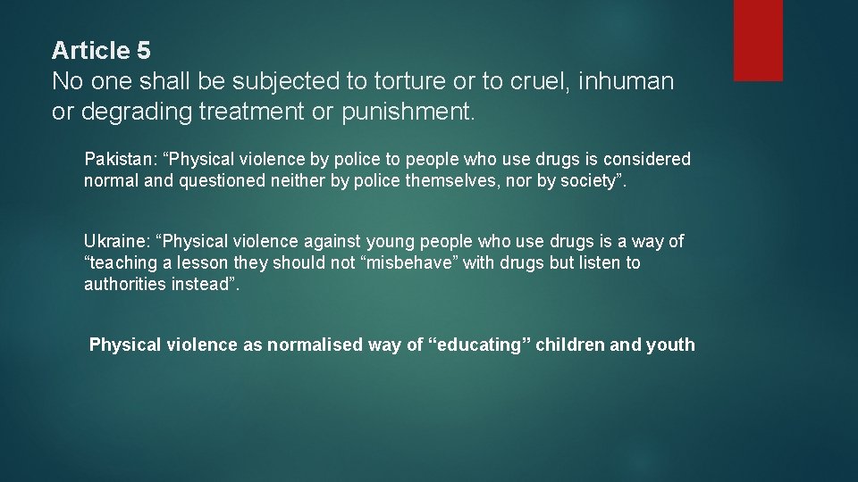 Article 5 No one shall be subjected to torture or to cruel, inhuman or