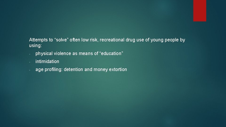 Attempts to “solve” often low risk, recreational drug use of young people by using: