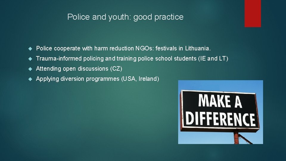 Police and youth: good practice Police cooperate with harm reduction NGOs: festivals in Lithuania.