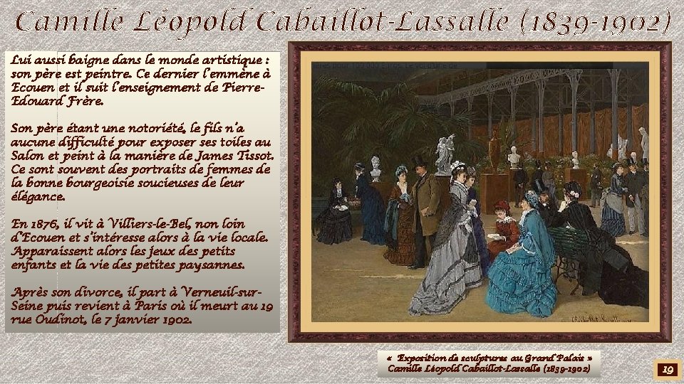 Camille Léopold Cabaillot-Lassalle (1839 -1902) Lui aussi baigne dans le monde artistique : son