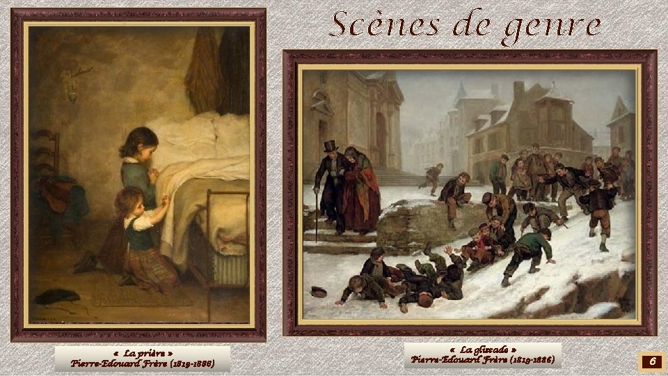 Scènes de genre « La prière » Pierre-Edouard Frère (1819 -1886) « La glissade