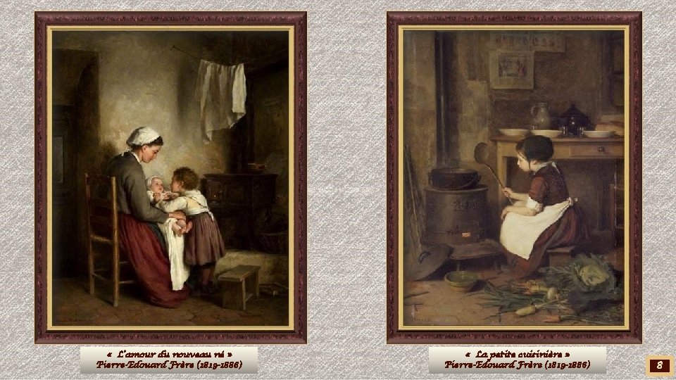  « L’amour du nouveau né » Pierre-Edouard Frère (1819 -1886) « La petite