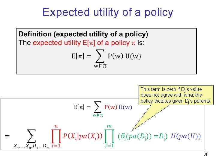 Expected utility of a policy This term is zero if Dj’s value does not