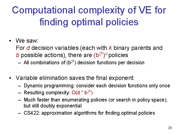 Computational complexity of VE for finding optimal policies • We saw: For d decision