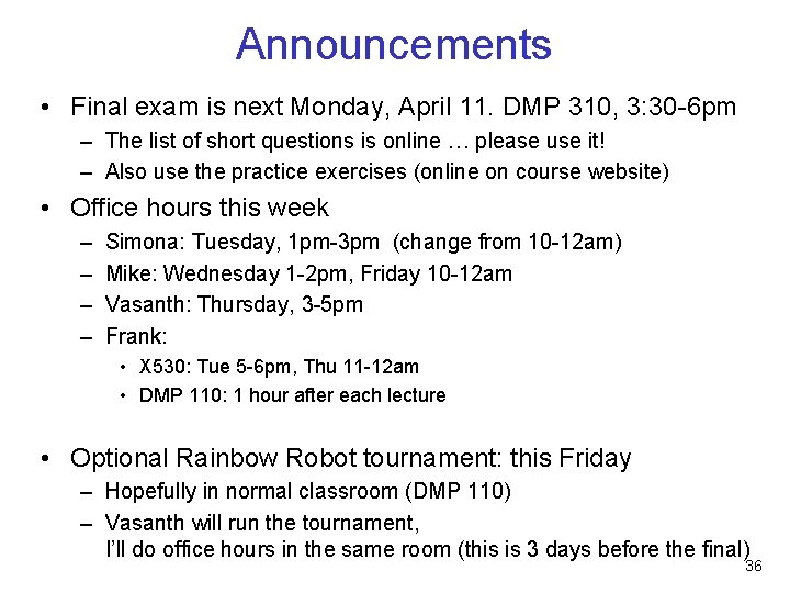 Announcements • Final exam is next Monday, April 11. DMP 310, 3: 30 -6