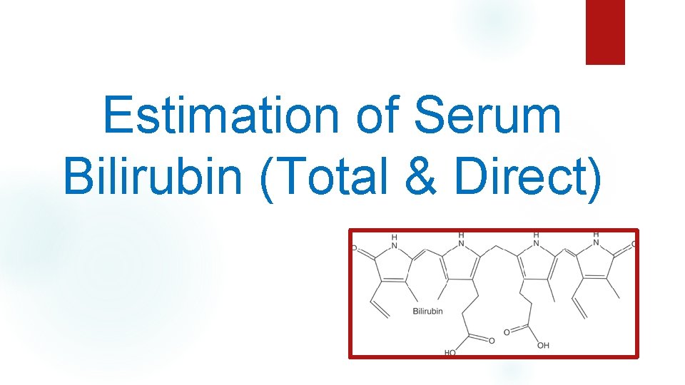 Estimation of Serum Bilirubin (Total & Direct) 