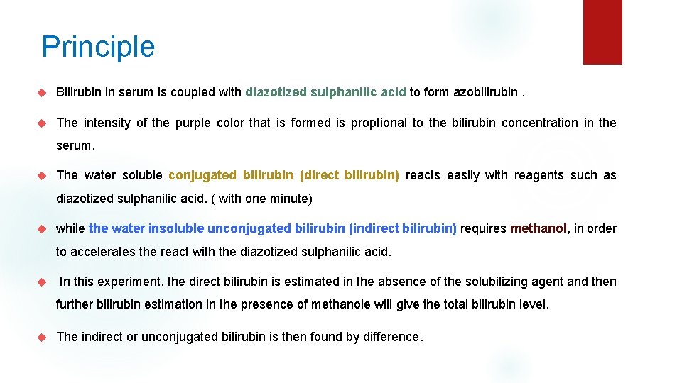 Principle Bilirubin in serum is coupled with diazotized sulphanilic acid to form azobilirubin. The